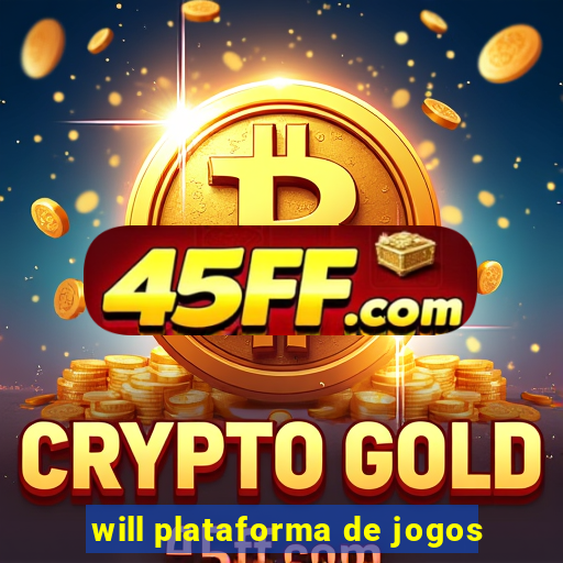 will plataforma de jogos